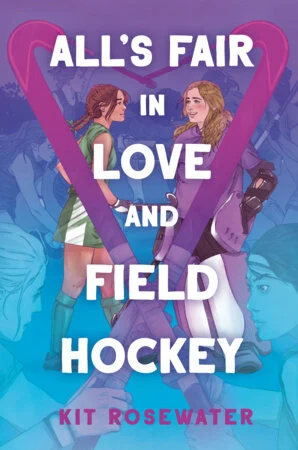 Cover of All’s Fair in Love and Field Hockey by Kit Rosewater
